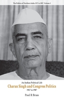 An Indian Political Life: Charan Singh and Congress Politics, 1967-1987. Volume 3